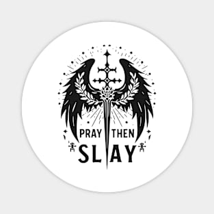 Pray then Slay Magnet